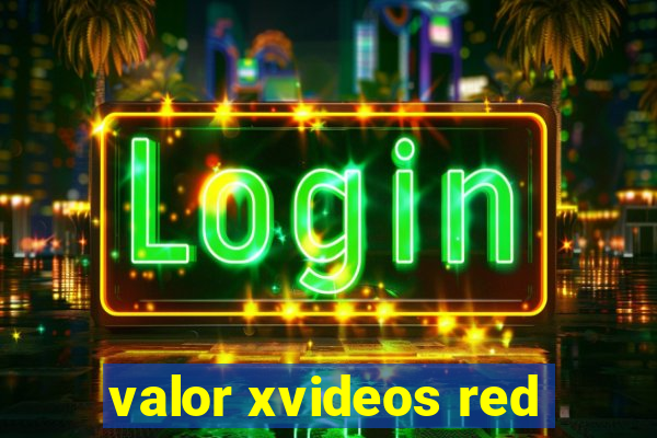 valor xvideos red